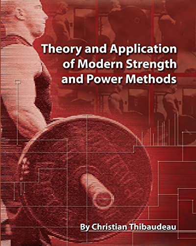 Theory and Application of Modern Strength and Power Methods: Modern methods of attaining super-strength von CREATESPACE